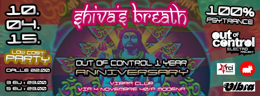 Ven 10 Aprile  ◣◥ ♔ SHIVA’S BREATH ♔ ◤◢ ★ OUT OF CONTROL 1 YEAR ANNIVERSARY ★ – ॐ 100% GOA/PSYTRANCE PARTY ॐ