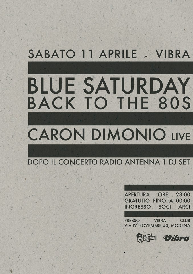 Sab 11 Aprile Blue Saturday — Back to the 80′s  // Caron Dimonio live set  // Radio Antenna 1 djs
