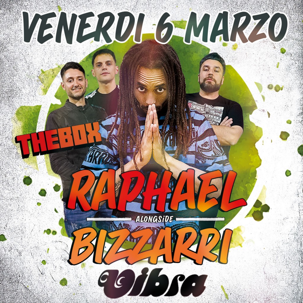Venerdi 6 Marzo THE BOX con RAPHAEL alongside BIZZARRI SOUND