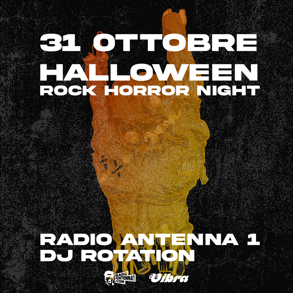 LLunedì 31 Ottobre HALLOWEEN ROCK HORROR PARTY con Radio Antenna 1 djs rotation