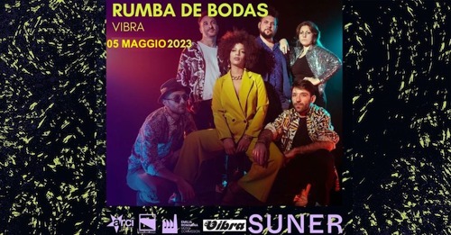 Venerdi 05 Maggio RUMBA DE BODAS live / SUNER FEST.