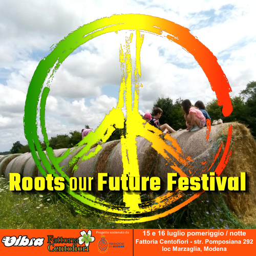 Sabato 15 e Domenica 16 Luglio Roots Our Future. c/o Fattoria Centofiori