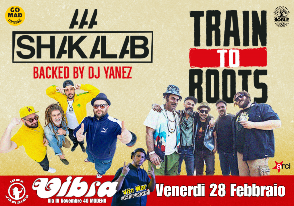 Venerdi 28 Febbraio TRAIN TO ROOTS meets SHAKALAB backed by dj YANEZ live ai controlli VITOWAR