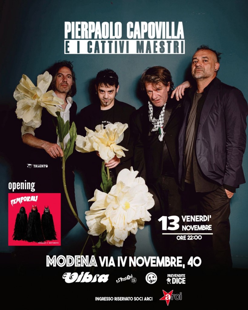 Venerdi 13 Novembre  PIERPAOLO CAPOVILLA ed i CATTIVI MAESTRI , opening TEMPORALI #estensioni
